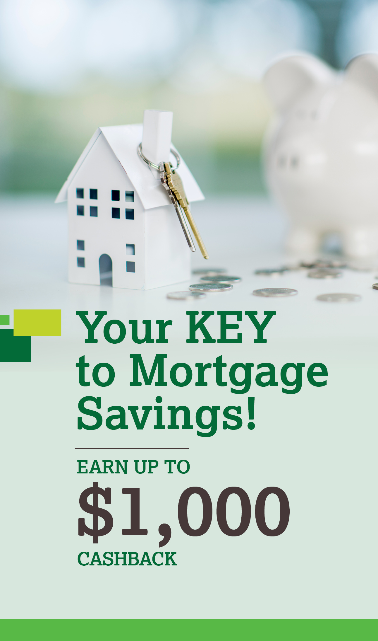 YOUR KEY TO MORTGAGE SAVINGS!